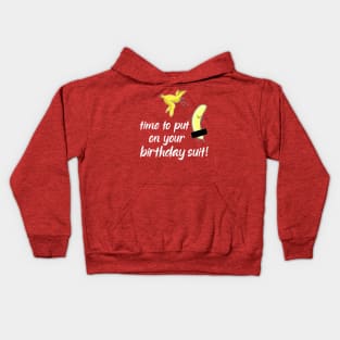 time to put on your birthday suit Kids Hoodie